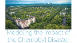 Modeling the impact of the Chernobyl Disaster title slide